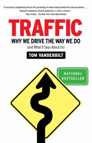 Traffic - Why We Drive The Way We Do (And What It Says About Us)